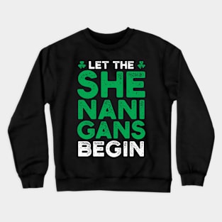 St. Patrick's Day - Let the shenanigans begin Crewneck Sweatshirt